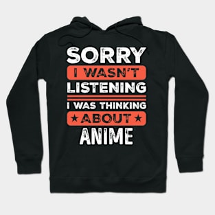 Sorry I wasn't listening Funny Anime Hoodie